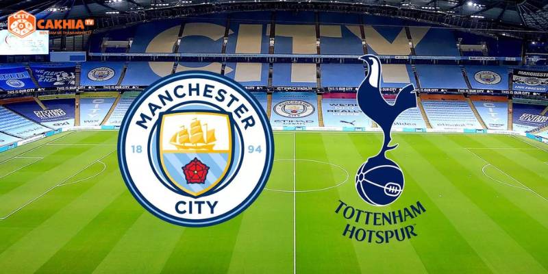 Tìm hiểu thông tin về cặp trận Manchester City vs Tottenham Hotspur